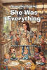 Recent Release, "She Was Everything," from Christian Faith Publishing Author Roger Dale Brutlag, Honors a Mother's Extraordinary Legacy of Boundless Love