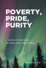 Recent Release, "Poverty, Pride, Purity," from Christian Faith Publishing Author Anand Mungalsingh, Explores Faith's Transformation of Trauma Into Redemptive Grace