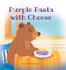 Recent Release, "Purple Pasta...," Follows a Loveable Bear's Whimsical Forest Quest for His Favorite Dish in This Charming Children's Adventure