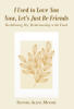 Recent Release, "I Used to Love You Now, Let's Just Be Friends," from Author Sandra Alena Moore, Explores Developing a Balanced, Shame-Free Relationship with Food