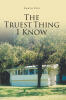 Recent Release, "The Truest Thing I Know," by Laura Cox, Offers Short Stories, Poems, Essays, and Reflections on Encountering a Transcendent God