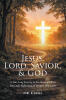 Recent Release, "Jesus: Lord, Savior, & God," from Christian Faith Publishing Author Paul Kloubec, Offers Believers a Yearlong Pathway to Deeper Intimacy with Christ