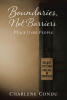 Recent Release, "Boundaries, Not Barriers," from Christian Faith Publishing Author Charlene Condu, Explores How Biblical Boundaries Create Lasting Peace
