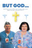 Kathy J Williams’s Newly Released "BUT GOD..." is an Inspiring Testimony of Faith and Resilience.