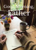 Recent Release, "Good Morning, Father," Invites Readers Into Intimate Prayers and Reflections from Years of Devoted Quiet Time with God