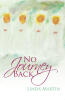 Recent Release, "No Journey Back," from Christian Faith Publishing Author Linda Martin, Explores Faith's Transformative Power During Irreversible Moments