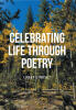 Recent Release, "Celebrating Life Through Poetry," from Christian Faith Publishing Author Larry Lindsey, Honors Life's Meaningful Moments Through Verse