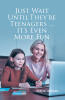 Recent Release, "Just Wait Until They're Teenagers...," by Evelyn Johnson, Offers an Uplifting Perspective on Adolescence That Defies Stereotypes