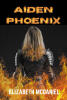Recent Release, "Aiden Phoenix," from Fulton Books Author Elizabeth McDaniel, Explores a Young Girl's Extraordinary Journey When War Finally Reaches Her Isolated World