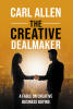 Recent Release, "The Creative Dealmaker," from Fulton Books Author Carl Allen, Follows a First-Time Buyer and Seller Navigating Business Acquisitions Together