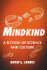 Recent Release, "Mindkind," from Fulton Books Author David L. Shutes, Explores Humanity's Potential to Rebuild Cultural Connection After Civilizational Collapse