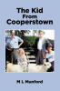 Recent Release, "The Kid from Cooperstown," from Fulton Books Author M L Munford, Captures a Nostalgic Journey Through Youth in Baseball's Most Storied Town