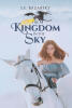 Recent Release, "The Kingdom in the Sky," from Fulton Books Author S.E. Bazarsky, Whisks Readers Into a Realm Where Star-Crossed Lovers Defy Kingdoms Across Dimensions
