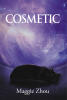 Recent Release, "Cosmetic," from Fulton Books Author Maggie Zhou, Follows an Ordinary Stray Cat Thrust Into an Extraordinary Cosmic Adventure