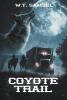 Recent Release, "Coyote Trail," from Newman Springs Publishing Author W.T. Samsel, Blends Wild West Adventure, Science Fiction, and Romance in a Tale of Time and Destiny