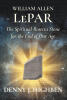 Recent Release, "William Allen LePar, The Spiritual Rosetta Stone For the End of Our Age," from Newman Springs Publishing, Explores an Extraordinary Spiritual Phenomenon