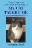 Recent Release, "Principles of Life and Leadership My Cat Taught Me," from Newman Springs Publishing Author Herman Dixon, Offers Unexpected Wisdom from an Unlikely Mentor
