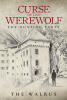 Recent Release, "Curse of the Werewolf: The Hunting Party," from Newman Springs Publishing Author the Walrus, Delivers Supernatural Conflict and Moral Dilemmas