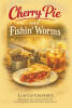 Recent Release, "CHERRY PIE AND FISHIN' WORMS," from Newman Springs Publishing Celebrates a Spirited Grandmother's Unforgettable Adventures and Mischievous Escapades