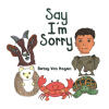 Recent Release, "Say I'm Sorry," from Newman Springs Publishing Author Betsy Von Hagen, Explores How Children Can Learn the Transformative Power of Apologies