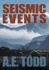Recent Release, "Seismic Events," from Newman Springs Publishing Author A. E. Todd, Explores Wartime Secrets and Personal Ghosts on Storm-Lashed Aleutian Shores
