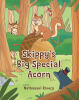 Recent Release, "Skippy's Big Special Acorn," from Newman Springs Publishing Author Nathanael Rivera, Tells How One Squirrel Discovers the Wonder of Growth and Change