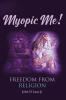 Author John D Lane Jr’s Book, "Myopic Me! "Freedom from Religion," Reflects on a Forty-Year Journey from the Galatian Shadow Into the Gospel’s One True Religion