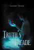 Recent Release, "Truth's Facade," by Zachary Taylor, Delivers a Gripping Tale of Hidden Bloodlines and Supernatural Forces That Transform a Young Man's Fate