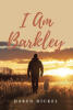 Recent Release, "I Am Barkley," from Covenant Books Author Daren Dickel, Explores How a Shelter Dog's Devotion Transforms a Human Life Through Faith