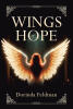 Recent Release, "Wings of Hope," from Covenant Books Author Dorinda Feldman, Explores How Faith and Perseverance Transform Devastating Circumstances Into Freedom