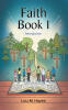 Recent Release, "Faith Book 1," from Covenant Books Author Lou M. Hayes, Offers Spiritually Rich Guidance for Navigating the Turbulent Times Ahead