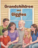 Recent Release, "Grandchildren and Giggles," from Covenant Books Author Tammy Umlauf Allen, Celebrates Treasured Moments That Transform Ordinary Days Into Memories