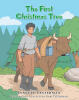 Recent Release, "The First Christmas Tree," from Page Publishing Author Lynette Testerman, Explores Profound Spiritual Awakening Through an Unlikely Messenger