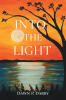 Recent Release, "Into the Light," from Page Publishing Author Dawn P. Darby, Chronicles a Transformative Journey Through Hardship Toward Redemption and Inner Peace