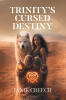 Recent Release, "Trinity's Cursed Destiny," from Page Publishing Author Janie Creech, Follows a Young Woman Thrust Into Extraordinary Destiny on Her Eighteenth Birthday