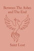 Recent Release, "Between The Ashes and The End," from Page Publishing Author Saint Loot, Explores the Haunting Journey of Survival Through Unimaginable Childhood Trauma