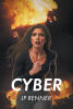 Recent Release, "Cyber," from Page Publishing Author JP Renner, Follows IT Specialists Uncovering a Global Hacking Syndicate Threatening Catastrophic Attacks