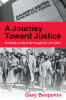 Recent Release, "A Journey Toward Justice," from Page Publishing Author Gary Benjamin, Chronicles a Lifetime Dismantling Systemic Racism Through Witness and Advocacy