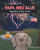 Recent Release, "Papa and Blue": Happy 250th Birthday America, from Page Publishing Author Kendra Kuhnhofer, Celebrates America's Milestone Through a Family's Eyes