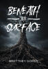 Recent Release, "Beneath the Surface," from Page Publishing Author Brettney Gordy, Explores the Resilience of the Human Spirit Through Unflinching Personal Narrative