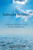 Recent Release, "Embraced by Grace," from Christian Faith Publishing Author Lisandra Ramirez, Chronicles a Remarkable Testament to Resilience, Faith, and Grace