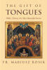 Recent Release, "The Gift of Tongues," Explores the Biblical Foundations, Historical Development, and Transformative Power of Praying in Tongues