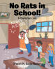 Recent Release, "No Rats in School!" from Christian Faith Publishing Author Sharon M. Davis Messer, Explores Classroom Chaos, Unlikely Friendships, and Transformations