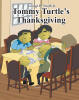 Recent Release, "Tommy Turtle's Thanksgiving," from Christian Faith Publishing Author George R. Smith Jr., Celebrates Gratitude Through Delightful Adventures