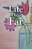 Recent Release, "Life Thus Far," from Christian Faith Publishing Author Rhiannon Lechuga, Offers Poems, Devotionals, and Essays Illuminating Spiritual Growth