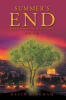 Recent Release, "Summer's End," from Christian Faith Publishing Author Kevin Bingham, Examines How Current Global Events Align with Ancient Biblical Prophecy