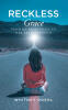 Recent Release, "Reckless Grace," from Christian Faith Publishing Author Whitney Roehl, Tells of a Woman Mentoring Her Younger Self Through Shame and Into God's Love
