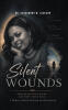 Recent Release, "Silent Wounds," Reveals How God Restores What Fear Attempts to Silence Through One Woman's Transformative Journey of Faith
