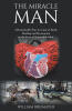 William Breimayer’s Newly Released "The Miracle Man" is an Inspiring True Story of Faith, Perseverance, and Divine Intervention, Chronicling a Remarkable Journey
