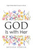 Recent Release, "GOD Is with Her," from Christian Faith Publishing Author Meghan Harrom, Offers an Eight-Week Bible Study to Strengthen Marriage Through Scripture